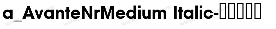 a_AvanteNrMedium Italic字体转换